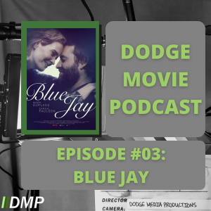 Episode art showing the movie poster for Blue Jay the 3rd episode of the Dodge Movie Podcast.