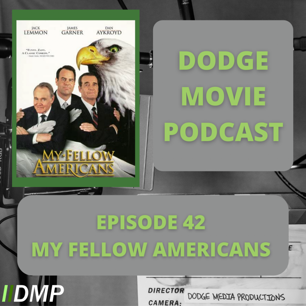 Episode 42 - My Fellow Americans - Dodge Media Productions
