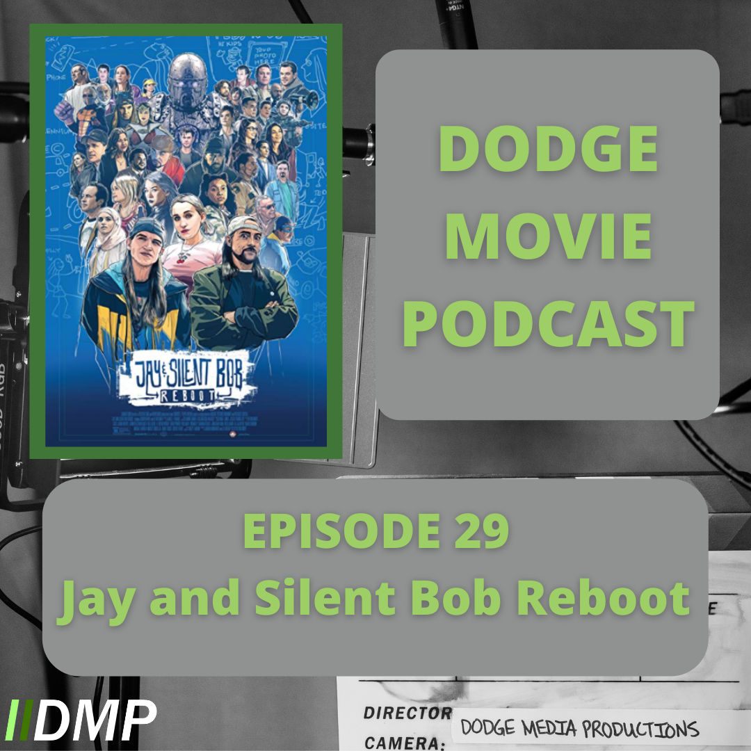 Episode 29 - Jay & Silent Bob Reboot - Dodge Media Productions