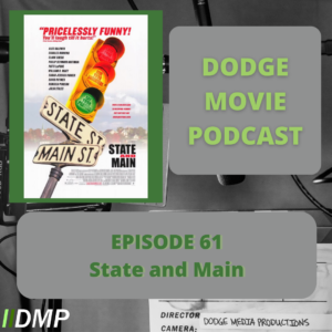 Episode art showing the movie poster for State and Main the 62nd episode of the Dodge Movie Podcast.