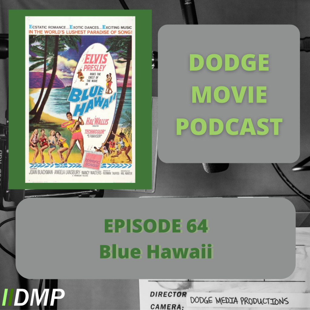 Episode 64 - It Might Be A Blue Hawaii - Dodge Media Productions