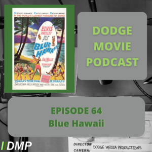 Episode art showing the movie poster for Blue Hawaii the 64th episode of the Dodge Movie Podcast.
