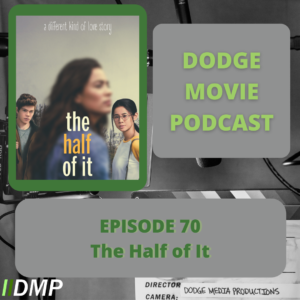 Episode art showing the movie poster for The Half of It the 70nd episode of the Dodge Movie Podcast.