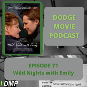 Episode art showing the movie poster for Wild Nights with Emily the 71nd episode of the Dodge Movie Podcast.