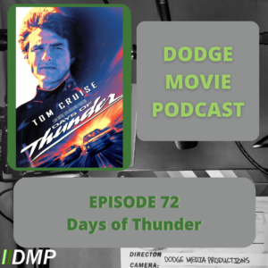 Episode art showing the movie poster for Days of Thunder the 72nd episode of the Dodge Movie Podcast.
