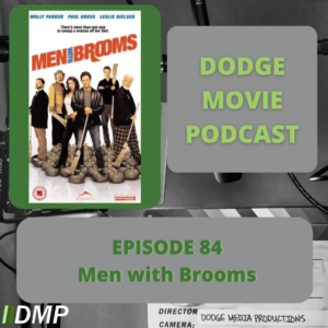 Episode art showing the movie poster for Men With Brooms the 84th episode of the Dodge Movie Podcast.