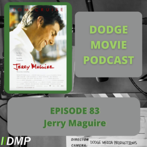 Episode art showing the movie poster for Jerry Maguire the 83rd episode of the Dodge Movie Podcast.