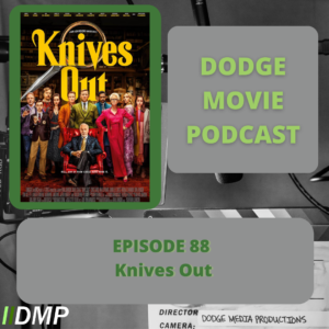 Episode art showing the movie poster for Knives Out the 88th episode of the Dodge Movie Podcast.