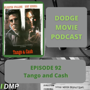 Episode art showing the movie poster for Tango & Cash the 92nd episode of the Dodge Movie Podcast.