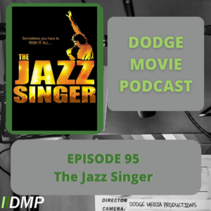 Episode art showing the movie poster for The Jazz Singer  the 95th episode of the Dodge Movie Podcast.