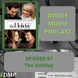 Episode art showing the movie poster for The Holiday the 97th episode of the Dodge Movie Podcast.