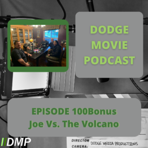 Episode art showing the photo of the group recording the bonus episode of the Dodge Movie Podcast celebrating the 100th episode and Joe vs. The Volcano
