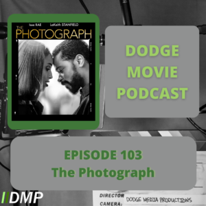 Episode art showing the movie poster for The Photograph the 103rd episode of the Dodge Movie Podcast.