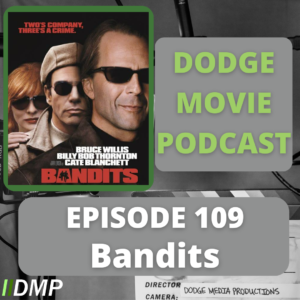 Episode art showing the movie poster for Bandits the 109th episode of the Dodge Movie Podcast.