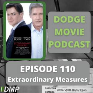 Episode art showing the movie poster for Extraordinary Measures, the 110th episode of the Dodge Movie Podcast.