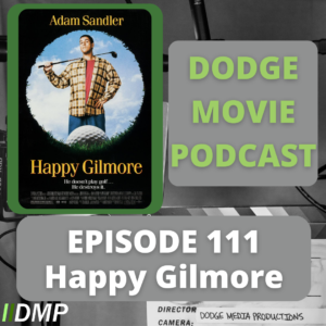 Episode art showing the movie poster for Happy Gilmore the 111th episode of the Dodge Movie Podcast.
