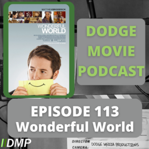 Episode art showing the movie poster for Wonderful World the 113th episode of the Dodge Movie Podcast.