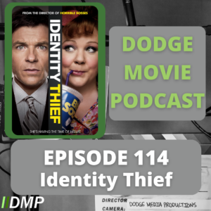 Episode art showing the movie poster for Identity Thief the 114th episode of the Dodge Movie Podcast.