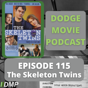 Episode art showing the movie poster for The Skeleton Twins the 115th episode of the Dodge Movie Podcast.