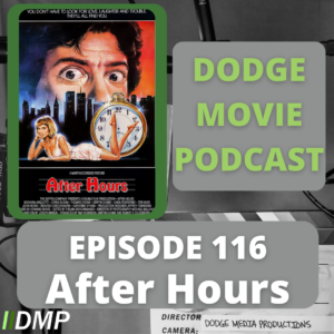 Episode art showing the movie poster for After Hours the 116th episode of the Dodge Movie Podcast.