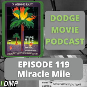 Episode art showing the movie poster for Miracle Mile the 119th episode of the Dodge Movie Podcast.