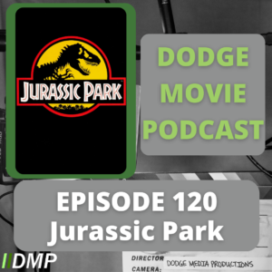 Episode art showing the movie poster for Jurassic Park the 120th episode of the Dodge Movie Podcast.