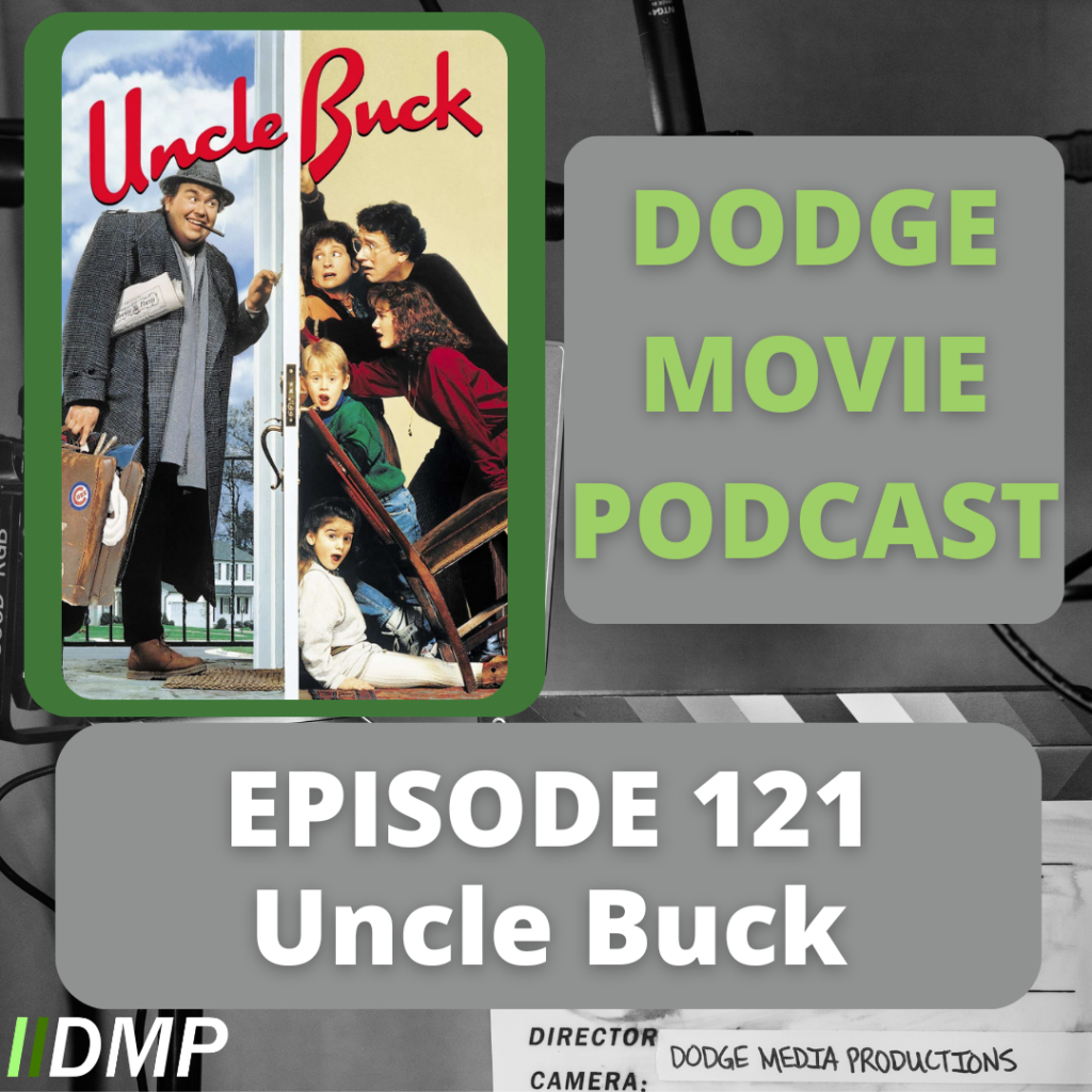 Episode art showing the movie poster for Uncle Buck the 121st episode of the Dodge Movie Podcast.