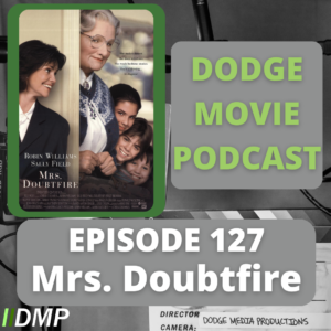 Episode art showing the movie poster for Mrs. Doubtfire the 127th episode of the Dodge Movie Podcast