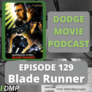 Episode art showing the movie poster for Blade Runner the 129th episode of the Dodge Movie Podcast