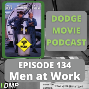 Episode art showing the movie poster for Men at Work our 134th episode of the Dodge Movie Podcast