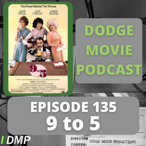 Episode art showing the movie poster for 9 to 5 our 135th episode of the Dodge Movie Podcast