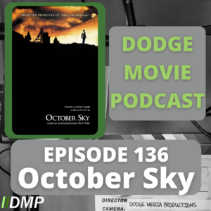 Episode art showing the movie poster for October Sky the 136th episode of the Dodge Movie Podcast