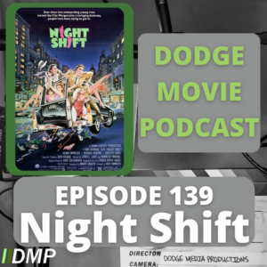 Episode art showing the movie poster for Night Shift our 139th episode of the Dodge Movie Podcast.
