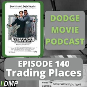 Episode art showing the movie poster for Trading Places our 140th episode of the Dodge Movie Podcast.