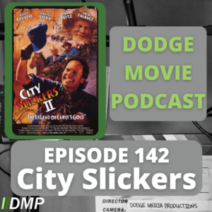 Episode art showing the movie poster for City Slickers 2: The Legend of Curly's Gold our 142nd episode of the Dodge Movie Podcast