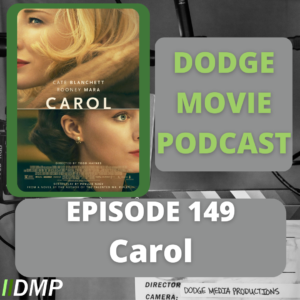 Episode art showing the movie poster for Carol the 149th episode of the Dodge Movie Podcast.