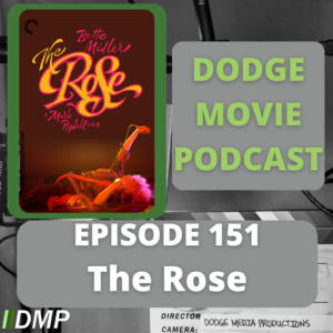 Episode art showing the movie poster for The Rose the 151th episode of the Dodge Movie Podcast