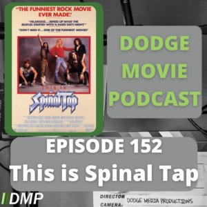 Episode art showing the movie poster for This Is Spinal Tap the 152nd episode of the Dodge Movie Podcast