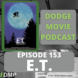 Episode art showing the movie poster for E.T. the 153rd episode of the Dodge Movie Podcast.