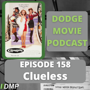 Episode art showing the movie poster for Clueless the 158th episode of the Dodge Movie Podcast.