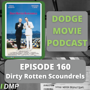 Episode art showing the movie poster for Dirty Rotten Scoundrel our 160th episode of the Dodge Movie Podcast.