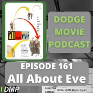 Episode art showing the movie poster for All About Eve the 161st episode of the Dodge Movie Podcast.