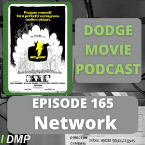 Episode art showing the movie poster for Network the 165th episode of the Dodge Movie Podcast.