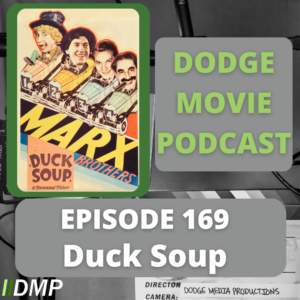 Episode art showing the movie poster for Duck Soup our 169th episode of the Dodge Movie Podcast.