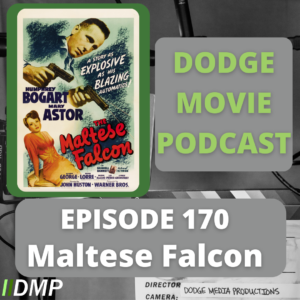 Episode art showing the movie poster for Maltese Falcon the 170th episode of the Dodge Movie Podcast.