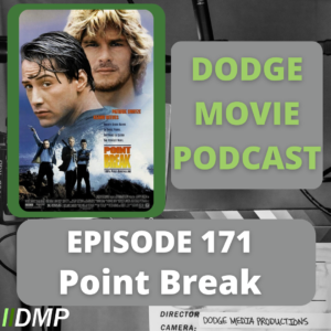 Episode art showing the movie poster for Point Break the 171th episode of the Dodge Movie Podcast.