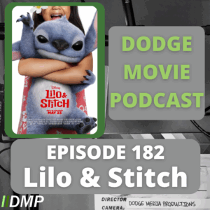 Episode art showing the movie poster for Lilo & Stitch the 182nd episode of the Dodge Movie Podcast.