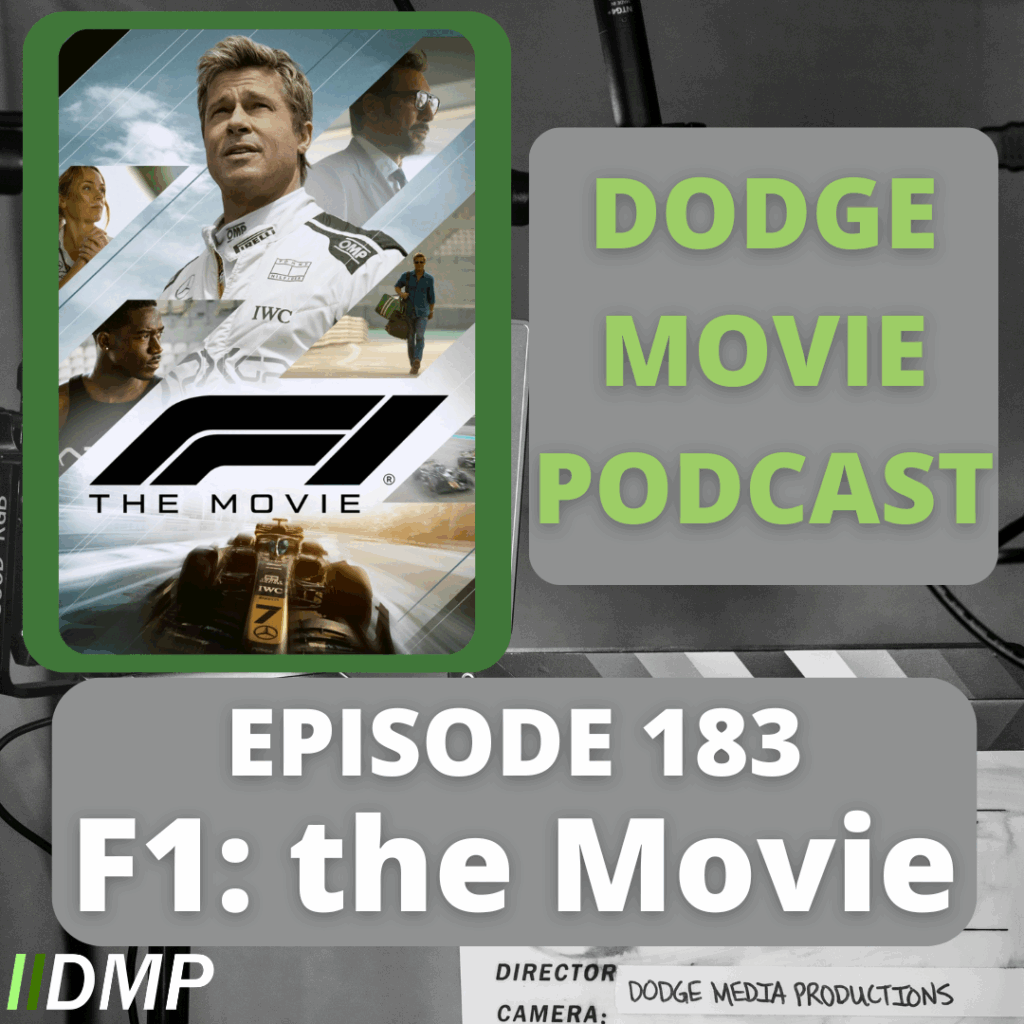 Episode art showing the movie poster for F1: the Movie the 183rd episode of the Dodge Movie Podcast.