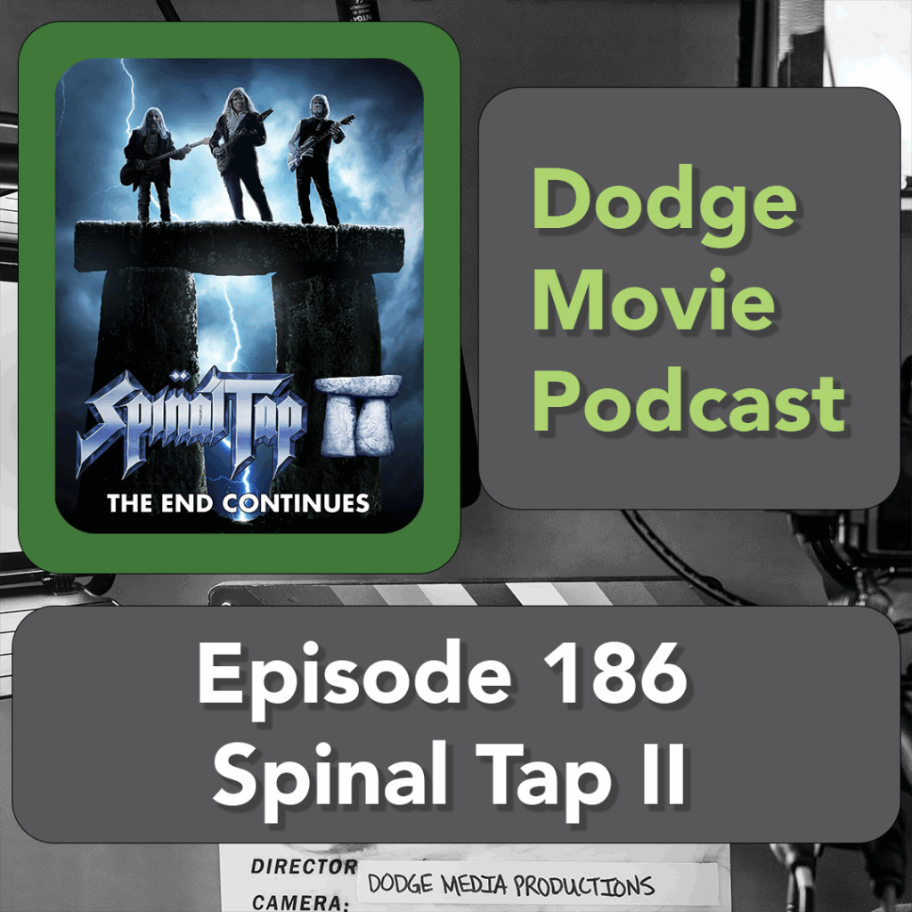 Episode art showing the movie poster for Spinal Tap II the 186th episode of the Dodge Movie Podcast.