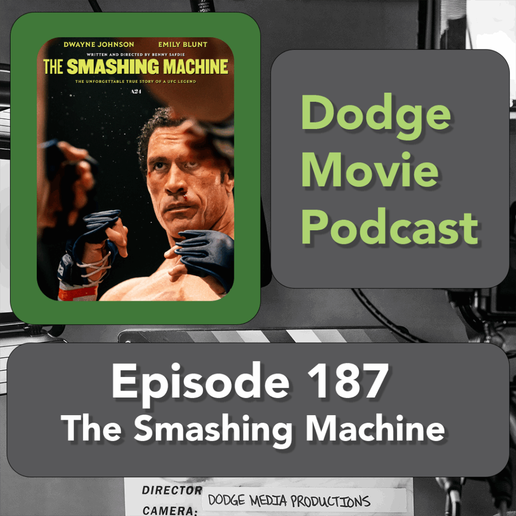 Episode art showing the movie poster for The Smashing Machine the 187th episode of the Dodge Movie Podcast.